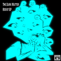 The Dark Matter - Resist EP