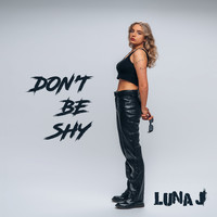 Luna J - Don't Be Shy