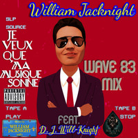 William Jacknight - Je Veux Que Ma Musique Sonne (Wave 83 Mix [Explicit])