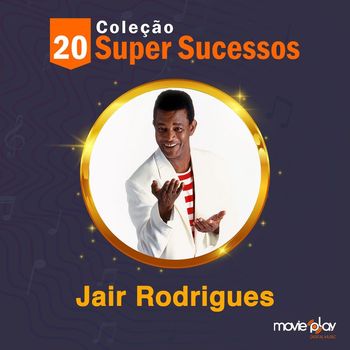 Jair Rodrigues - Coleção 20 Super Sucessos: Jair Rodrigues