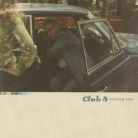 Club 8 - Missing You