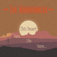 The Roadrunners - This Desert Feels Like Home