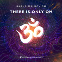 Sasha Malkovich - There Is Only Om