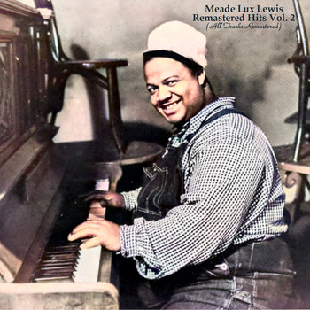 Meade Lux Lewis - Remastered Hits Vol. 2 (All Tracks Remastered)
