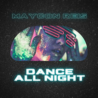 Maycon Reis - Dance All Night