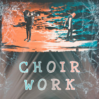 Tw - Choir Work
