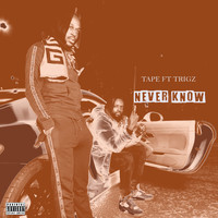 Tape - Never Know