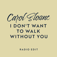 Carol Sloane - I Don't Want To Walk Without You (Radio Edit)