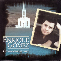 Enrique Gómez - Canciones de Siempre