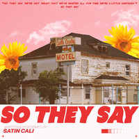 Satin Cali - So They Say