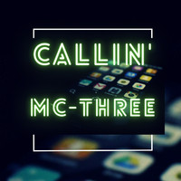 MC-THREE - CALLIN'