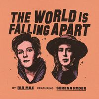 Ria Mae - The World Is Falling Apart (feat. Serena Ryder)