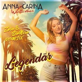Anna-Carina Woitschack - Legendär (Zero & DeNiro Remix)