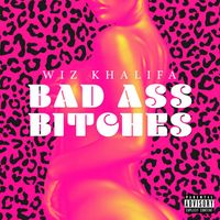 Wiz Khalifa - Bad Ass Bitches (Explicit)