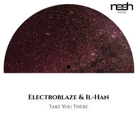 Electroblaze & Il-Han - Take You There