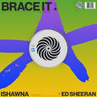 Ishawna - Brace It (feat. Ed Sheeran)