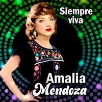 Amalia Mendoza - Siempre Viva
