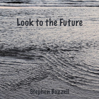 Stephen Buzzell - Look to the Future