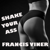 Francis Viner - Shake Your Ass