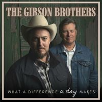 The Gibson Brothers - What A Difference A Day Makes