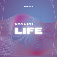 Brett S - Save My Life