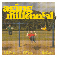 Kevin Cerovich - Aging Millennial (Explicit)
