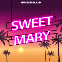 Mindless Majid - Sweet Mary