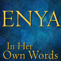 Enya - In Her Own Words