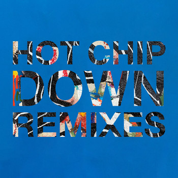 Hot Chip - Down (Remixes)