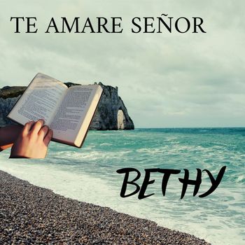 Bethy - Te Amaré Señor