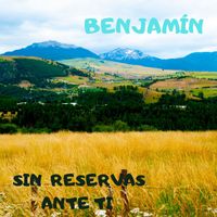 Benjamin - Sin Reservas Ante Ti