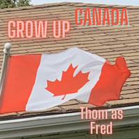 Thom as Fred - Grow up Canada
