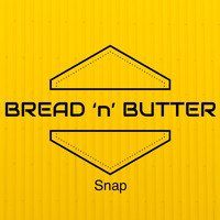 Bread 'n' Butter - Snap
