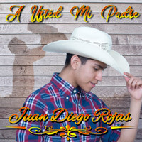 Juan Diego Rojas - A Usted Mi Padre