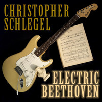 Christopher Schlegel - Electric Beethoven