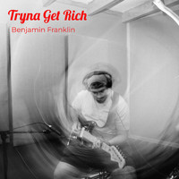 Benjamin Franklin - Tryna Get Rich (Explicit)