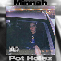 Minnah - Pot Holez