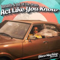 Romanto & Out Of The Drum - Act Like You Know