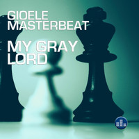 Gioele Masterbeat - My Gray Lord