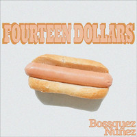 Bossquez Nuñez - Fourteen Dollars