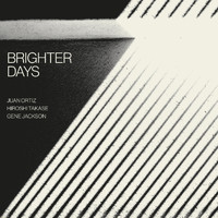 Juan Ortiz, Hiroshi Takase & Gene Jackson - Brighter Days