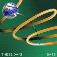 Sass - These Days (Explicit)