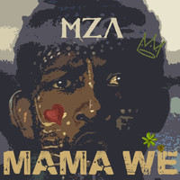 Mza - Mama We