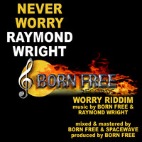 Raymond Wright - Never Worry