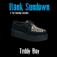 Hank Sundown & The Roaring Cascades - Teddy Boy