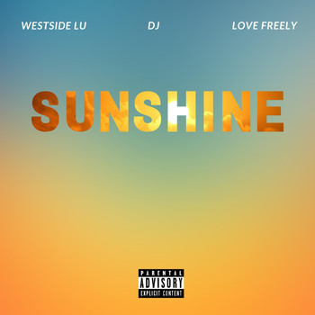 Westside Lu - Sunshine (feat. Love Freely & DJ) (Explicit)