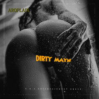 AroPlain - Dirty Mayn (feat. G.O.A) (Explicit)