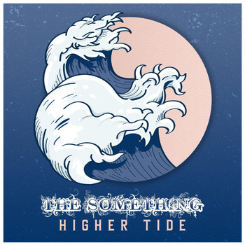 The Something - Higher Tide