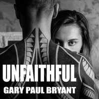 Gary Paul Bryant - Unfaithful