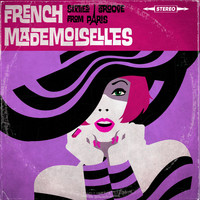 The French Mademoiselles - Femmes de Paris - Sixties Groove from Paris
